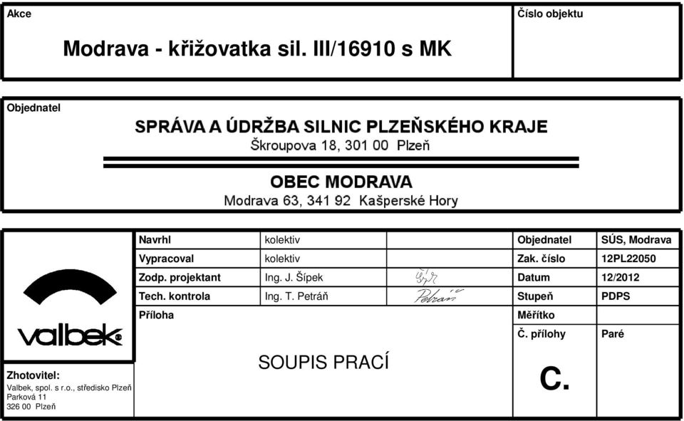 číslo Datum 12/2012 Stupeň PDPS Měřítko Č. přílohy Paré C.