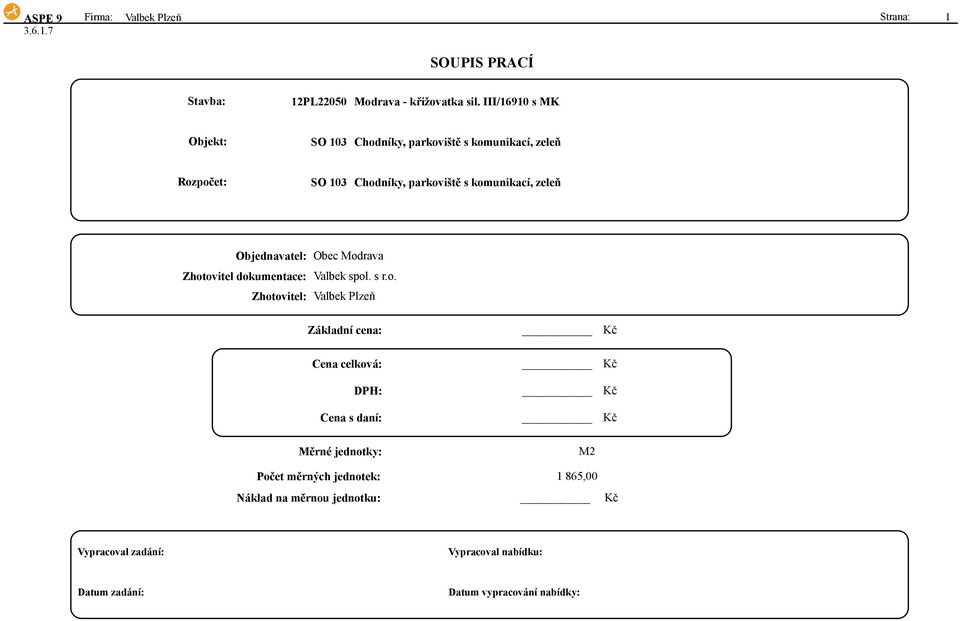 spol. s r.o. Valbek Plzeň Základní cena: Cena celková: DPH: Cena s daní: Měrné jednotky: Počet měrných