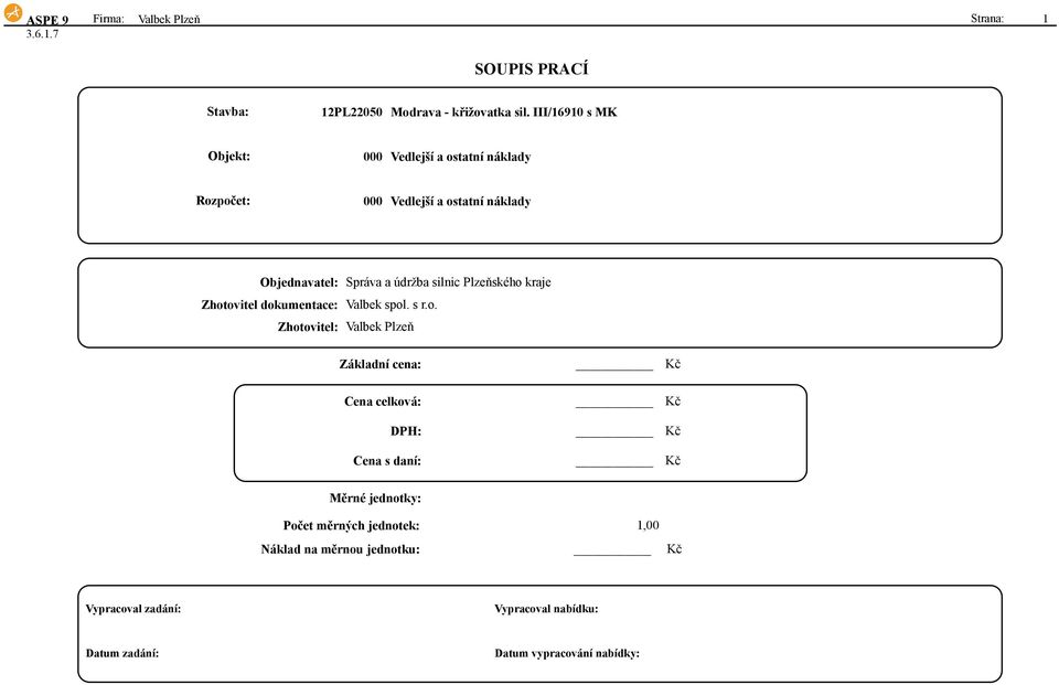 spol. s r.o. Valbek Plzeň Základní cena: Cena celková: DPH: Cena s daní: Měrné jednotky: Počet měrných
