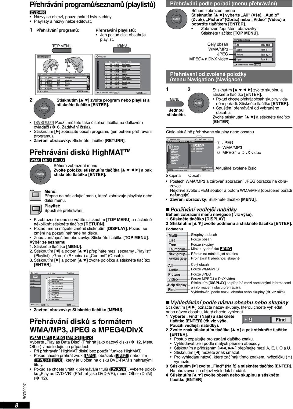 Date Total Time T i t l e Přehrávání podle pořadí (menu přehrávání) ENTER Během zobrazení menu Stisknutím [ ] vyberte All (Vše), Audio (Zvuk), Picture (Obraz) nebo Video (Video) a potvrďte tlačítkem