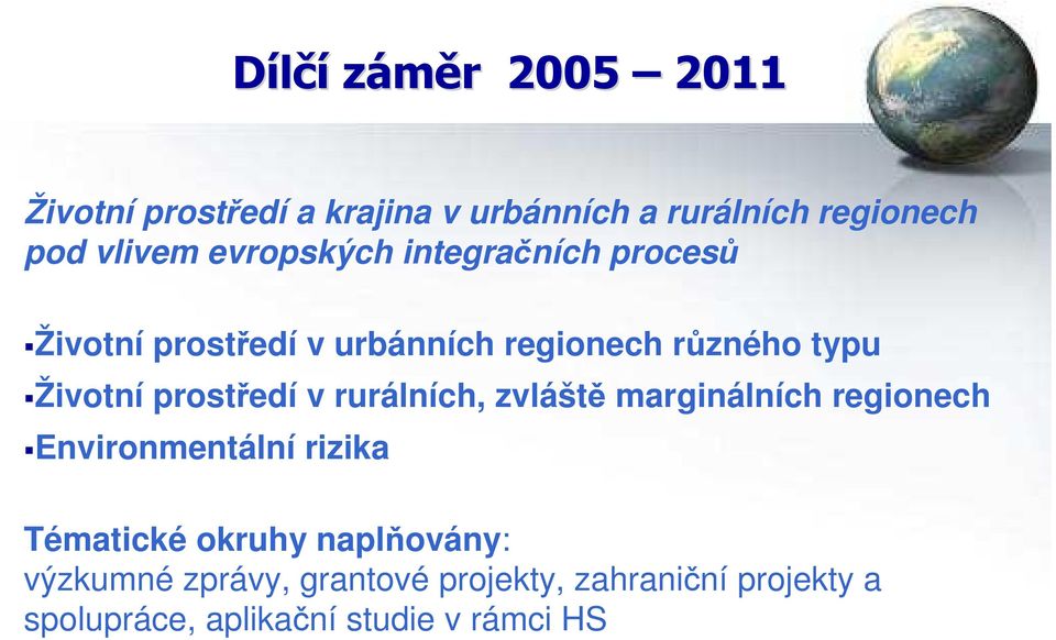 prostředí v rurálních, zvláště marginálních regionech Environmentální rizika Tématické okruhy