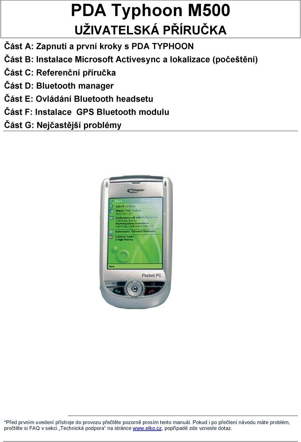 Instalace GPS Bluetooth modulu Část G: Nejčastější problémy *Před prvním uvedení přístroje do provozu přečtěte pozorně prosím