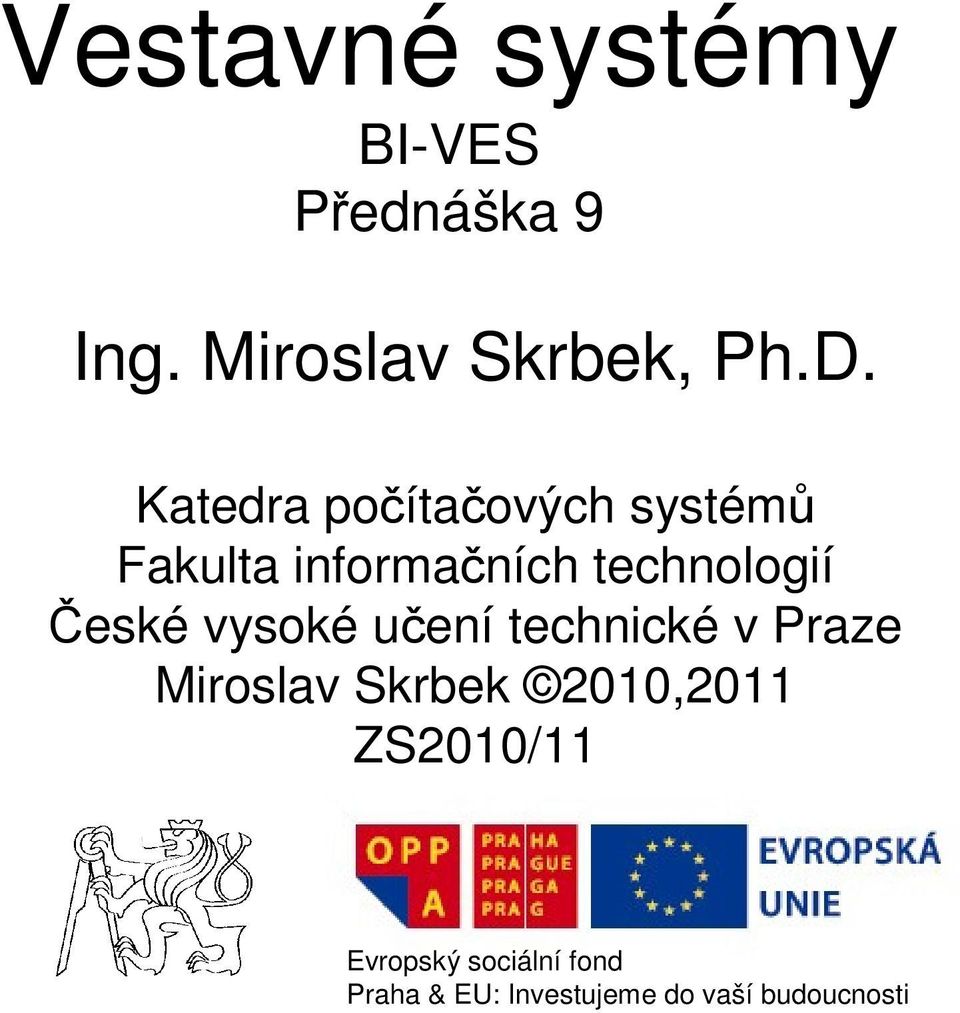 České vysoké učení technické v Praze Miroslav Skrbek 2010,2011