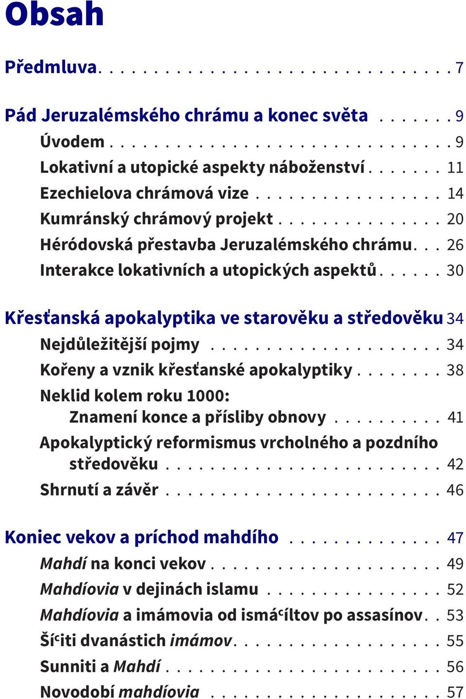 ..... 30 Křesťanská apokalyptika ve starověku a středověku 34 Nejdůležitější pojmy..................... 34 Kořeny a vznik křesťanské apokalyptiky.