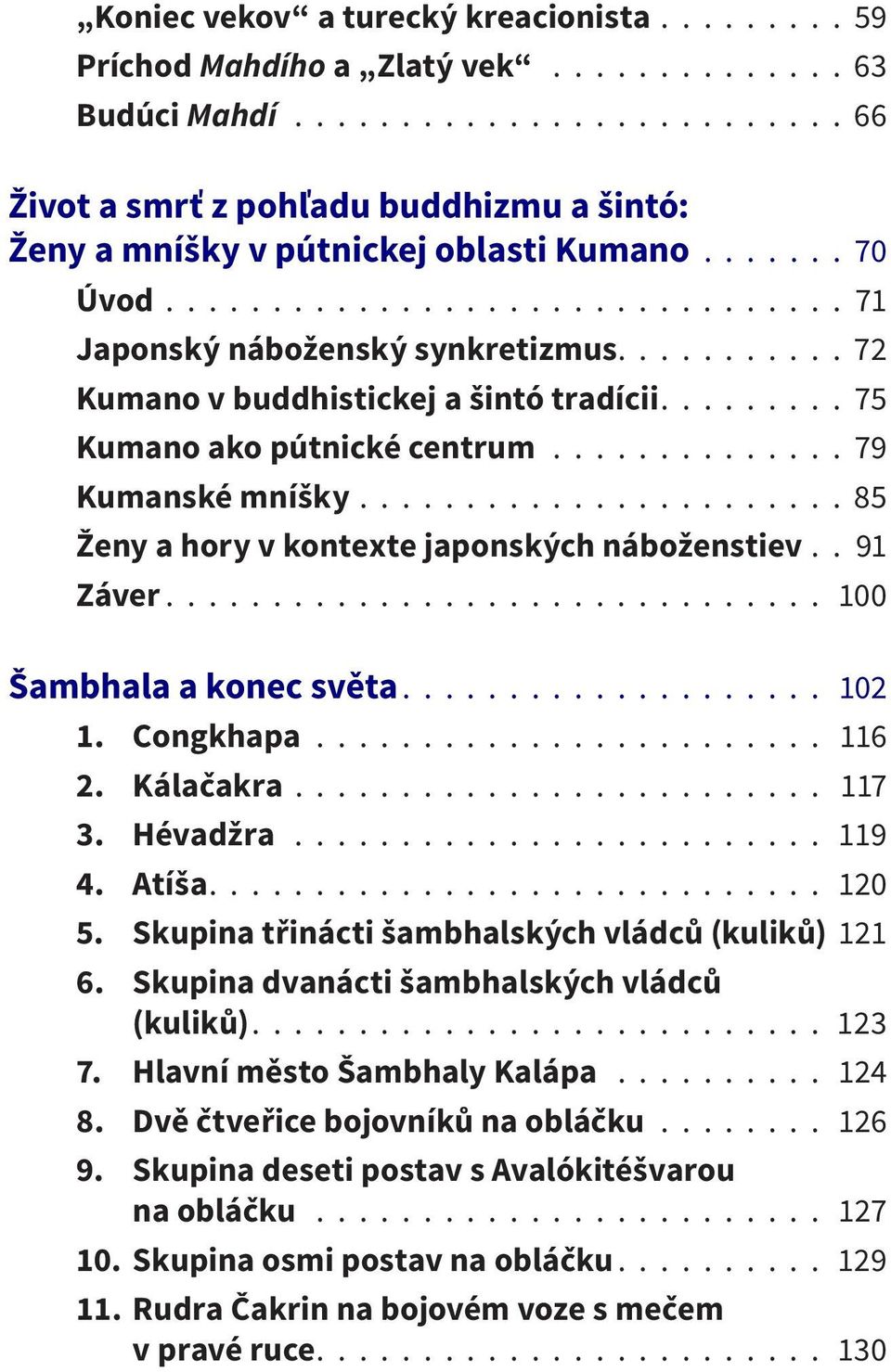 ...................... 85 Ženy a hory v kontexte japonských náboženstiev.. 91 Záver............................... 100 Šambhala a konec světa.................... 102 1. Congkhapa........................ 116 2.