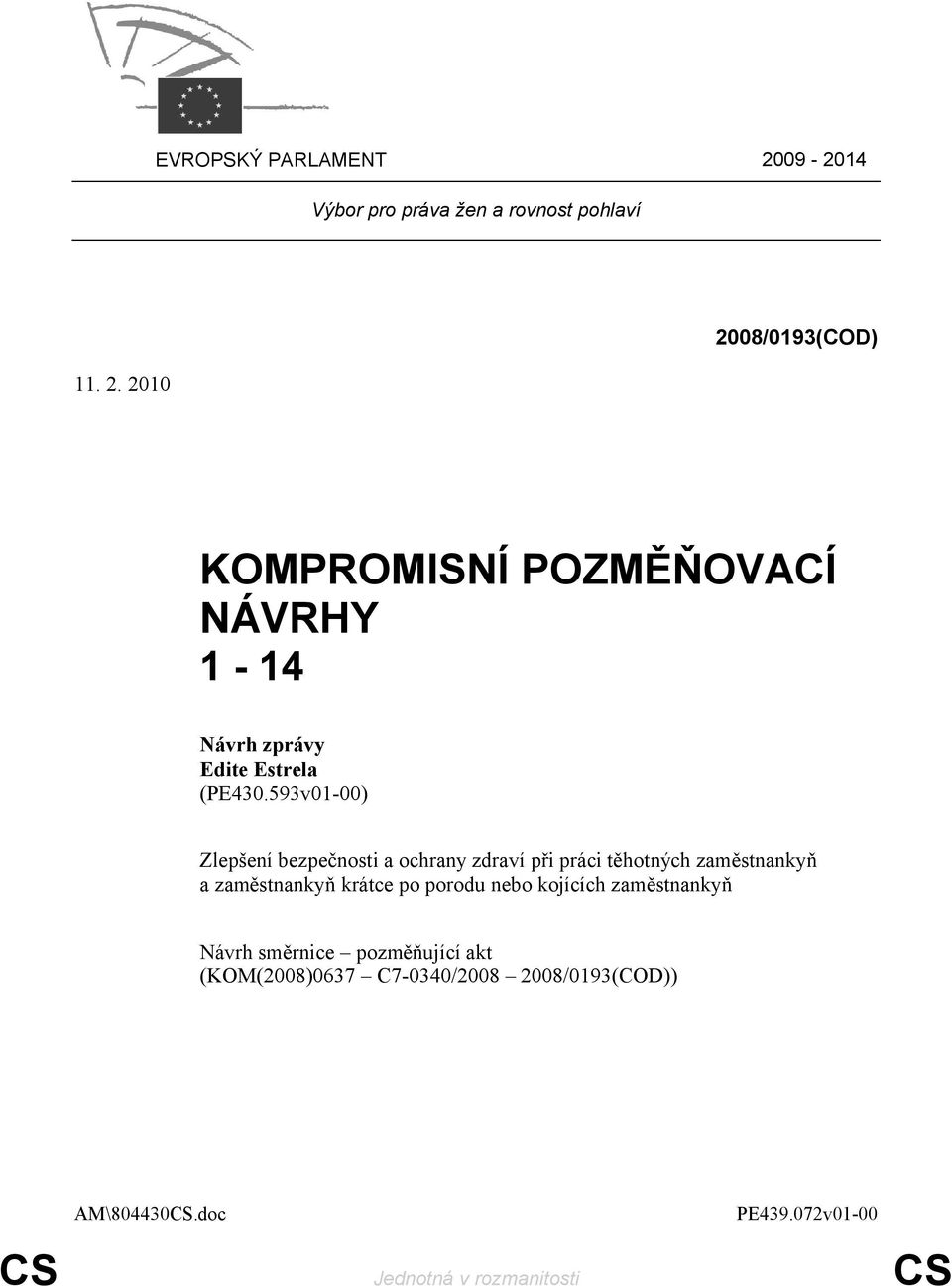 2010 2008/0193(COD) KOMPROMISNÍ POZMĚŇOVACÍ NÁVRHY 1-14 Návrh zprávy (PE430.