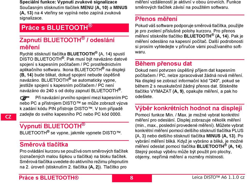 ak musí být navázáno datové spojení s kapesním počítačem / C prostřednictvím aplikačního softwaru. kona BLUTOOT na displeji {B, 14} bude blikat, dokud spojení nebude úspěšně navázáno.