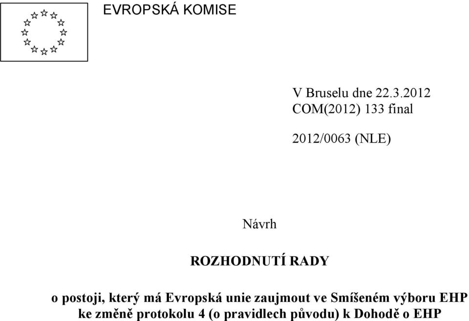 ROZHODNUTÍ RADY o postoji, který má Evropská unie