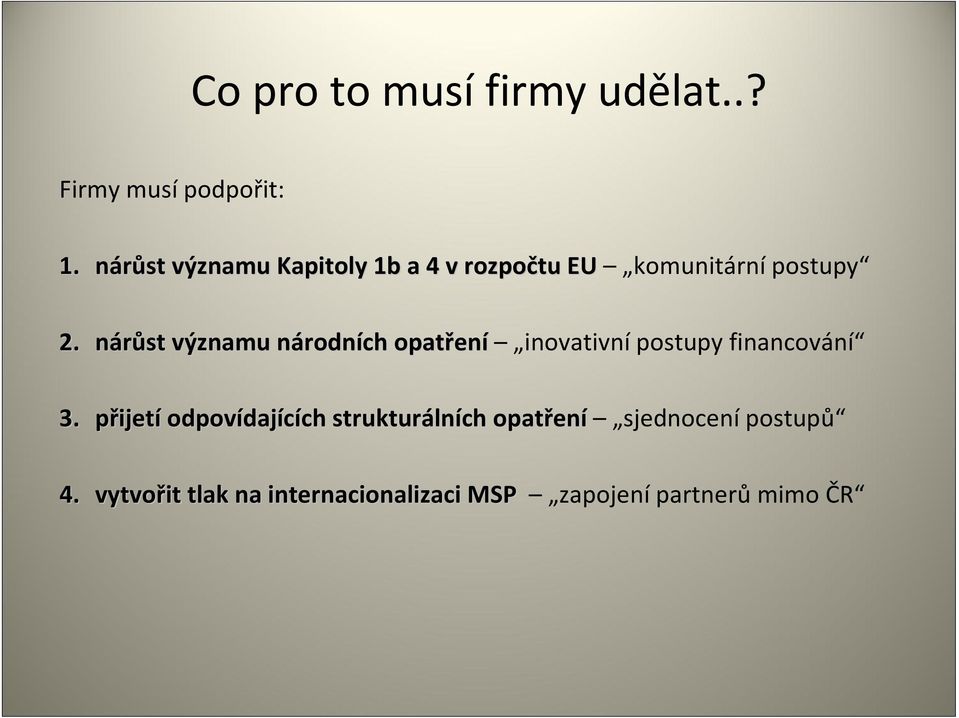 nárůst významu národních opatřen ení inovativní postupy financování 3.