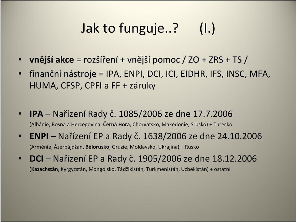FF + záruky IPA Nařízení Rady č. 1085/2006 ze dne 17.