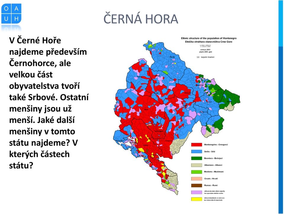 Ostatní menšiny jsou už menší.