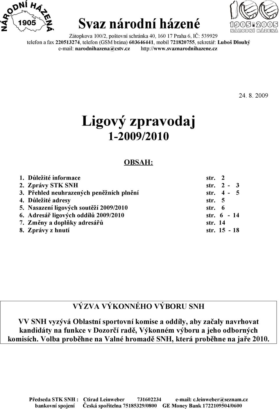 2009 Ligový zpravodaj 1-2009/2010 OBSAH: 1. 2. 3. 4. 5. 6. 7. 8.