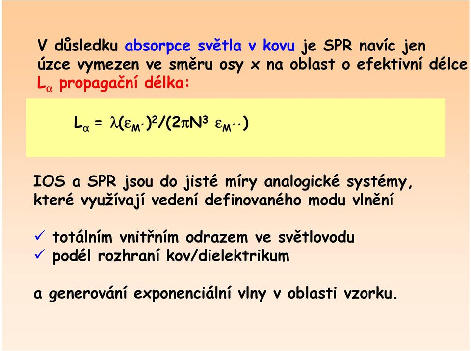 míry analogické systémy, které využívají vedení definovaného modu vlnění totálním vnitřním
