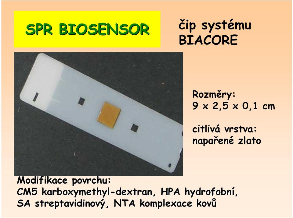 povrchu: CM5 karboxymethyl-dextran,, HPA hydrofob