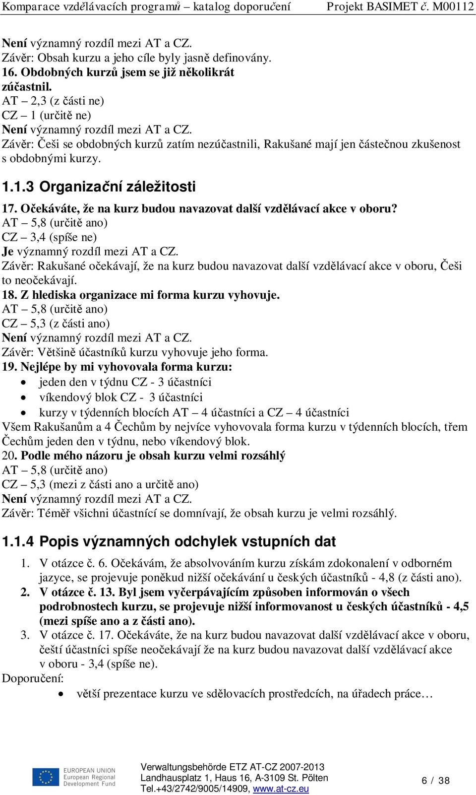 O ekáváte, že na kurz budou navazovat další vzd lávací akce v oboru?