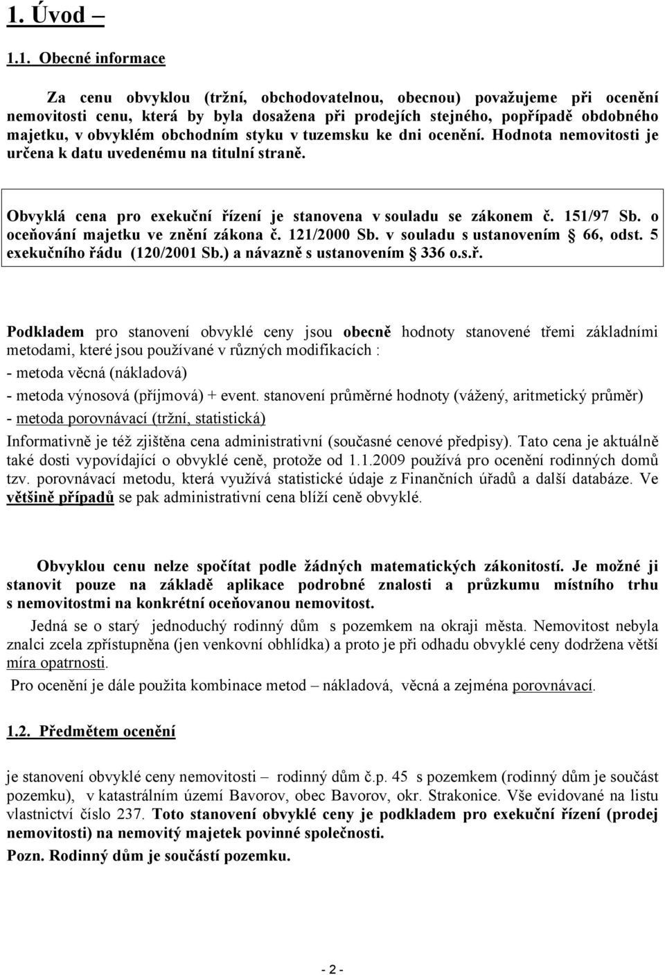 o oceňování majetku ve znění zákona č. 121/2000 Sb. v souladu s ustanovením 66, odst. 5 exekučního řá