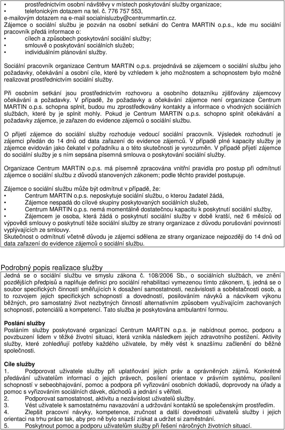 Sociální pracovník organizace Centrum MARTIN o.p.s.