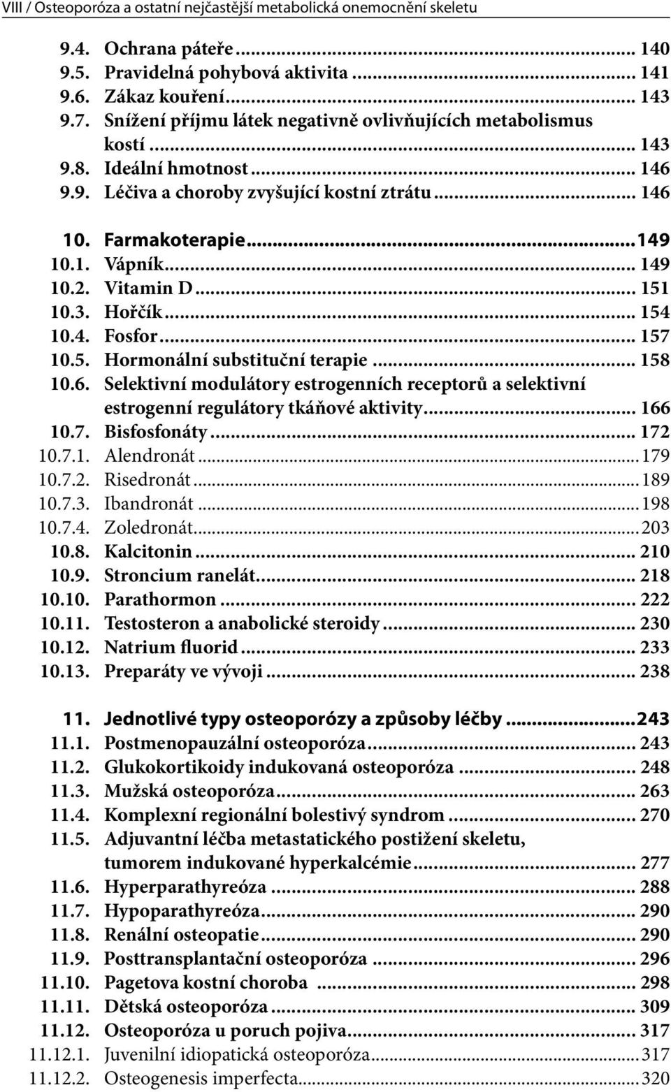 2. Vitamin D... 151 10.3. Hořčík... 154 10.4. Fosfor... 157 10.5. Hormonální substituční terapie... 158 10.6.