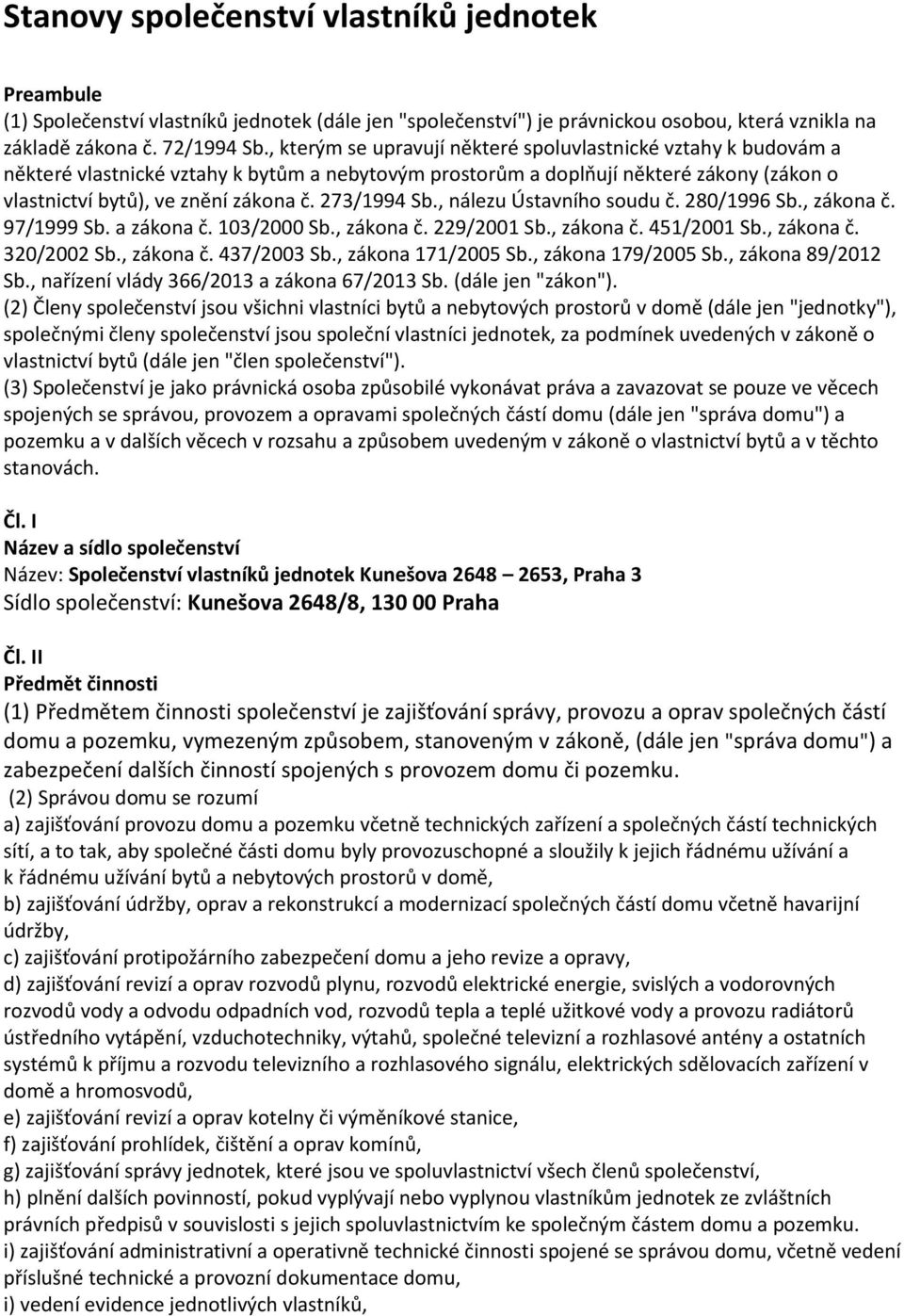 273/1994 Sb., nálezu Ústavního soudu č. 280/1996 Sb., zákona č. 97/1999 Sb. a zákona č. 103/2000 Sb., zákona č. 229/2001 Sb., zákona č. 451/2001 Sb., zákona č. 320/2002 Sb., zákona č. 437/2003 Sb.