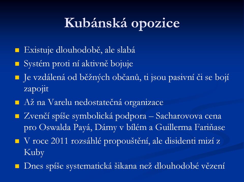 spíše symbolická podpora Sacharovova cena pro Oswalda Payá, Dámy v bílém a Guillerma Fariňase V