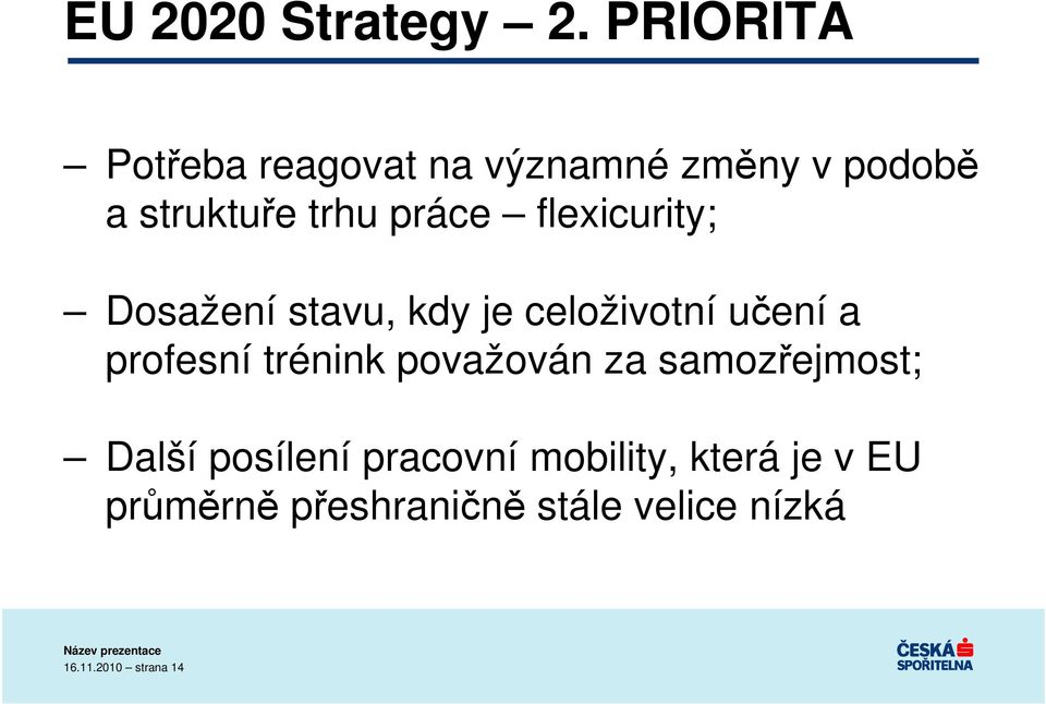 flexicurity; Dosažení stavu, kdy je celoživotní učení a profesní trénink