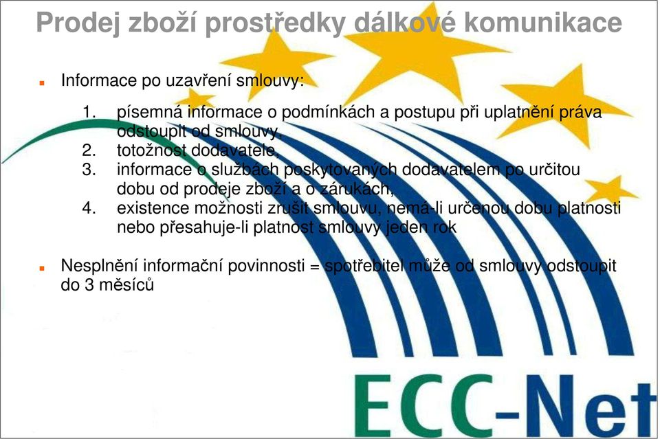 informace o službách poskytovaných dodavatelem po určitou dobu od prodeje zboží a o zárukách, 4.