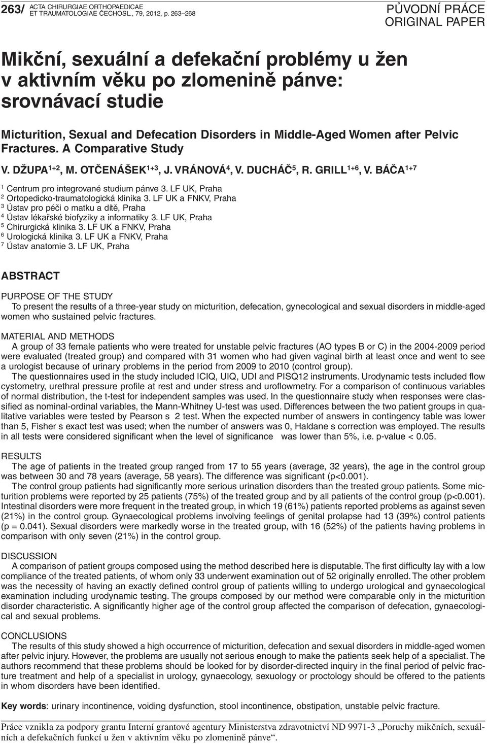 A Comparative Study V. DŽUPA 1+2, M. OTČENÁŠEK 1+3, J. VRÁNOVÁ 4, V. DUCHÁČ 5, R. GRILL 1+6, V. BÁČA 1+7 1 Centrum pro integrované studium pánve 3.
