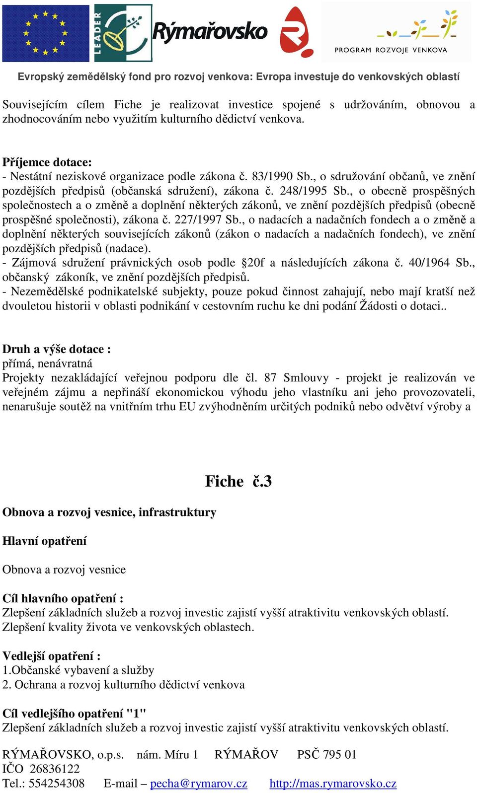 , o obecně prospěšných společnostech a o změně a doplnění některých zákonů, ve znění pozdějších předpisů (obecně prospěšné společnosti), zákona č. 227/1997 Sb.