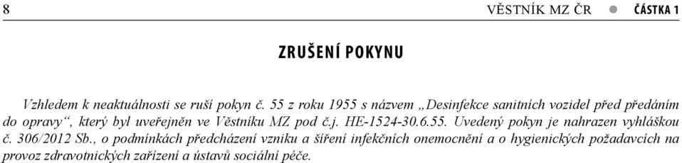 Věstníku MZ pod č.j. HE-1524-30.6.55. Uvedený pokyn je nahrazen vyhláškou č. 306/2012 Sb.