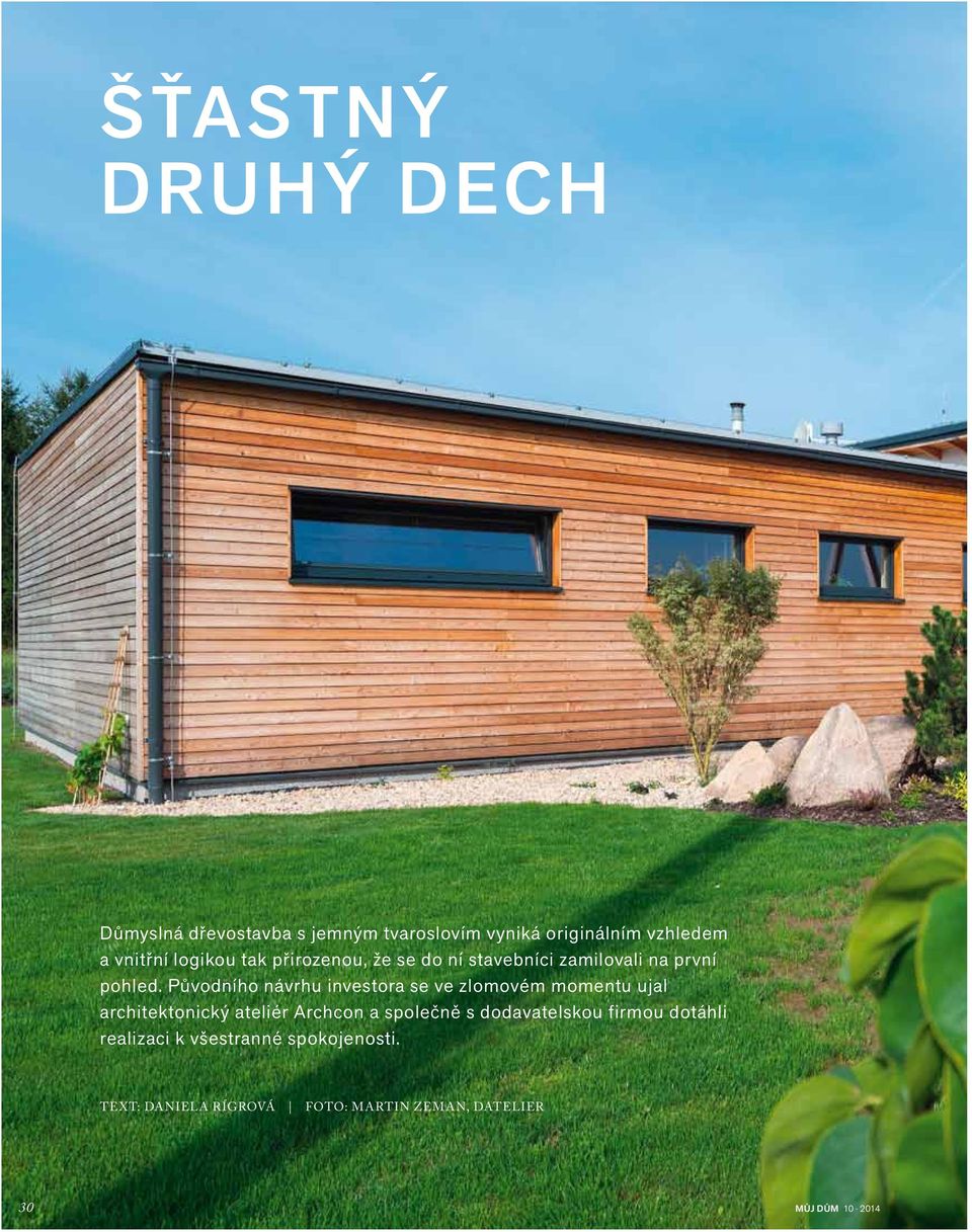 Původního návrhu investora se ve zlomovém momentu ujal architektonický ateliér Archcon a společně s