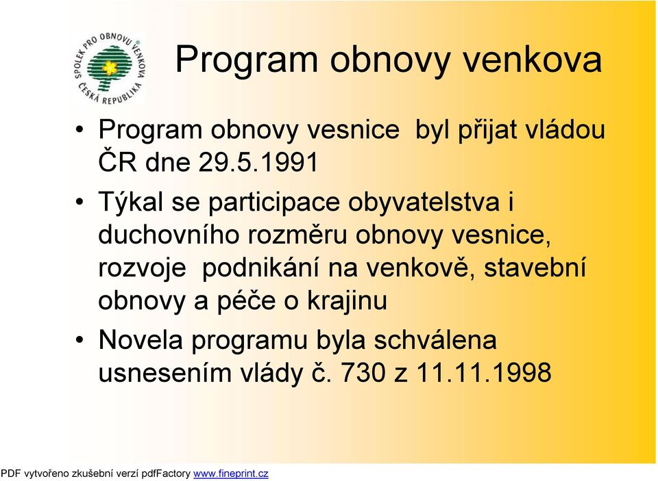 obnovy vesnice, rozvoje podnikání na venkově, stavební obnovy a péče o