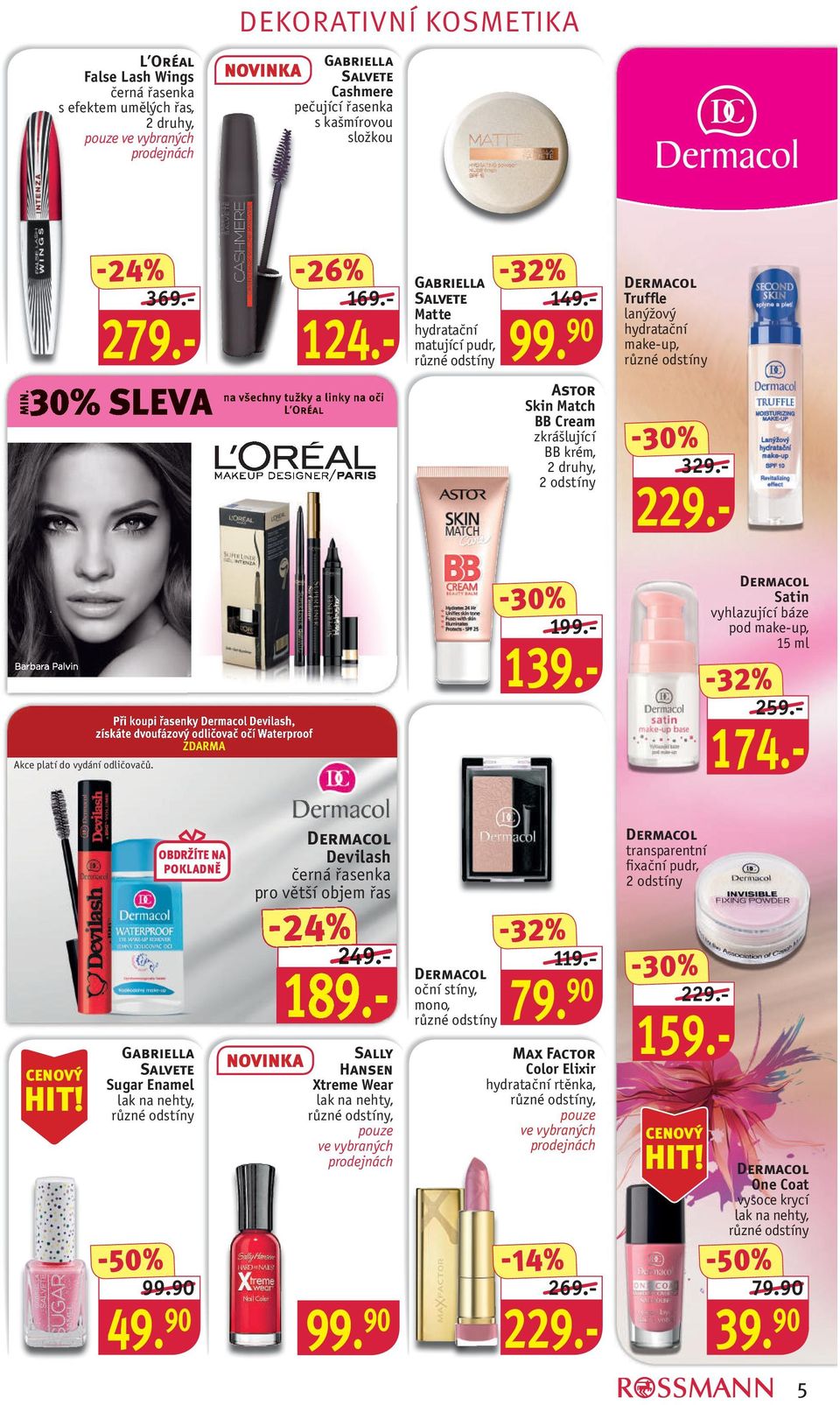 - 99. 90 169.- 124.- 369.- 279.- 329.- 229.- Při koupi řasenky Devilash, získáte dvoufázový odličovač očí Waterproof ZDARMA Akce platí do vydání odličovačů. 139.