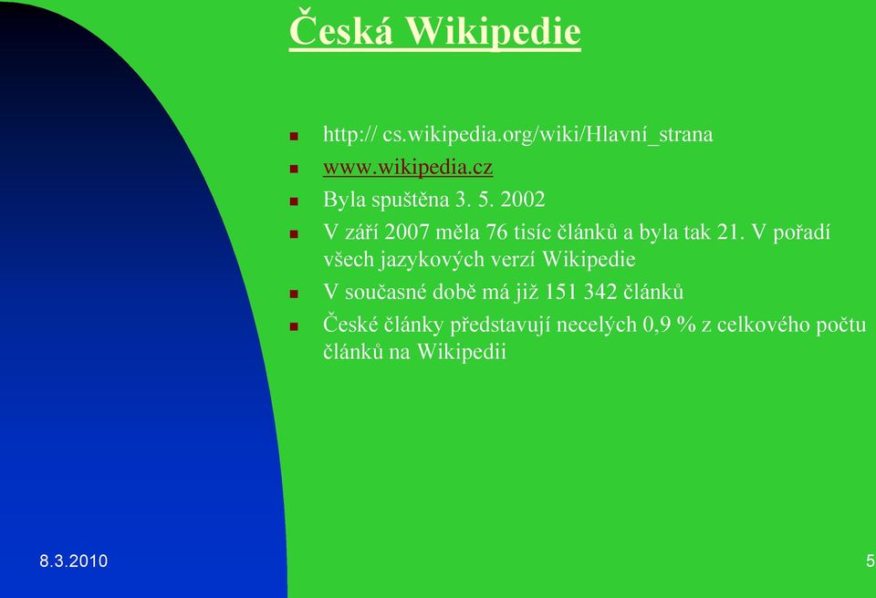 V pořadí všech jazykových verzí Wikipedie V současné době má již 151 342 článků