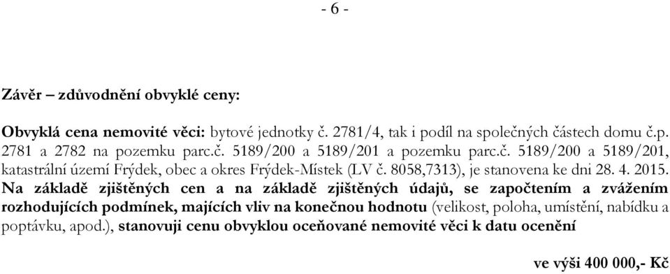 8058,7313), je stanovena ke dni 28. 4. 2015.