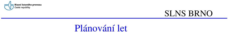 Letový plán musí být předložen na každý let VFR civilního provozovatele z/na vojenské letiště (LKCV/KB/NA/PD/PO) - kromě letů SAR, letecké záchranné služby a vnitrostátních letů Policie ČR Letový