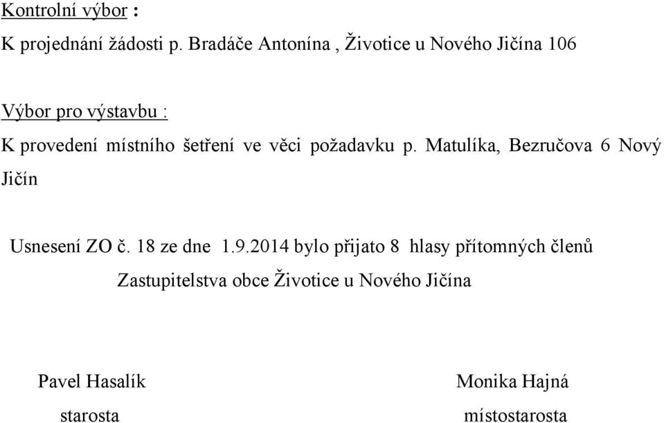 šetření ve věci požadavku p. Matulíka, Bezručova 6 Nový Jičín Usnesení ZO č. 18 ze dne 1.