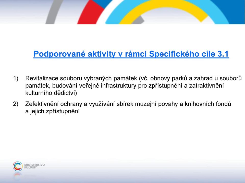 obnovy parků a zahrad u souborů památek, budování veřejné infrastruktury pro