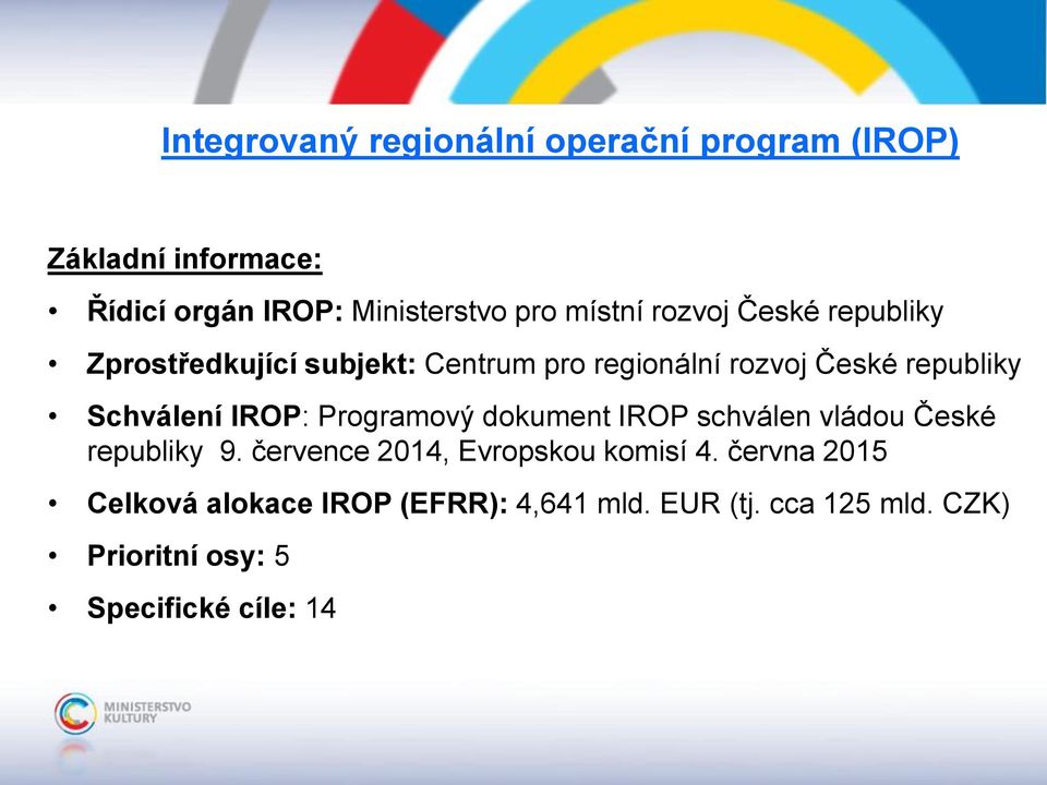 Schválení IROP: Programový dokument IROP schválen vládou České republiky 9.