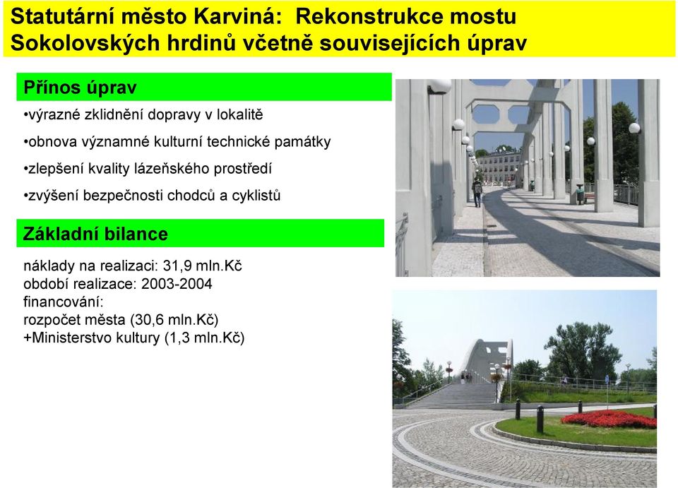 lázeňského prostředí zvýšení bezpečnosti chodců a cyklistů Základní bilance náklady na realizaci: 31,9