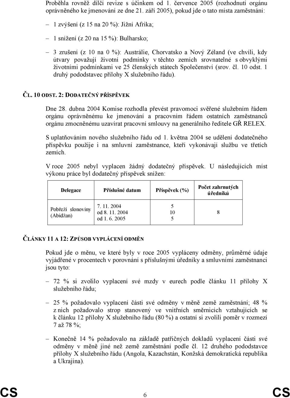kdy útvary považují životní podmínky v těchto zemích srovnatelné s obvyklými životními podmínkami ve 25 členských státech Společenství (srov. čl. 10 odst.