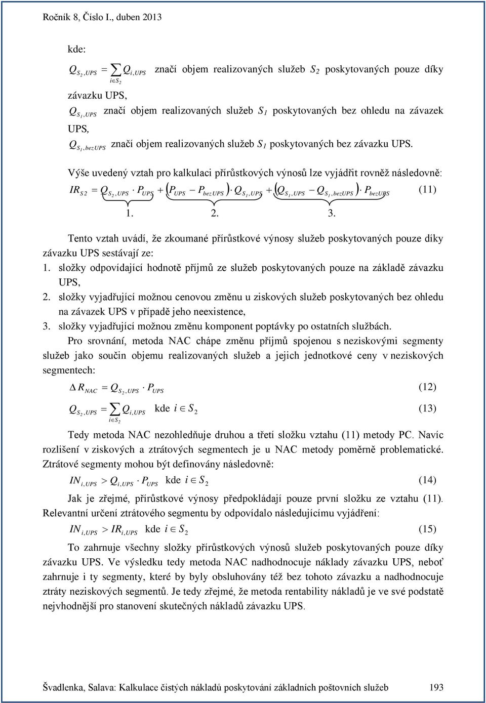 realizovaných služeb S 1 poskytovaných bez závazku.