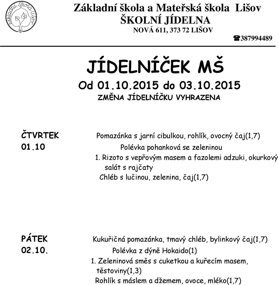 Rizoto s vepřovým masem a fazolemi adzuki, okurkový salát s rajčaty Chléb s lučinou, zelenina, čaj(1,7)