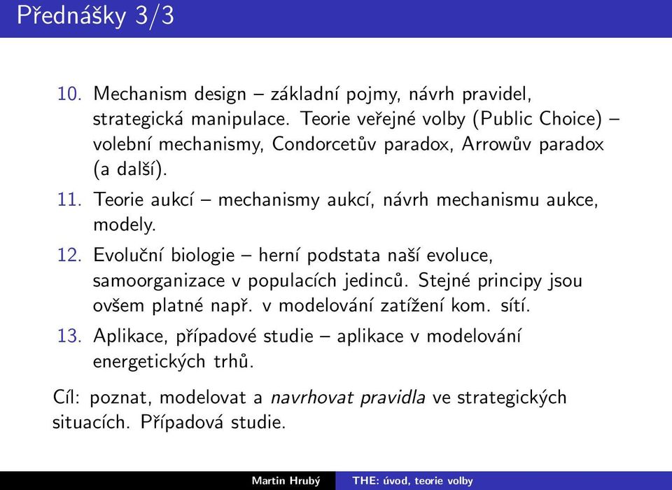Teorie aukcí mechanismy aukcí, návrh mechanismu aukce, modely. 12.