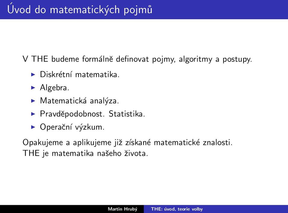 Matematická analýza. Pravděpodobnost. Statistika. Operační výzkum.