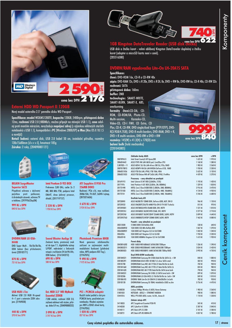 2 590 cena bez DPH 2 176 Specifikace: model WDXMS1200TE, kapacita 120GB, 5400rpm, pøístupová doba 12ms, rozhraní USB 2.0 (480Mb/s; mo no pøipojit na stávající USB 1.
