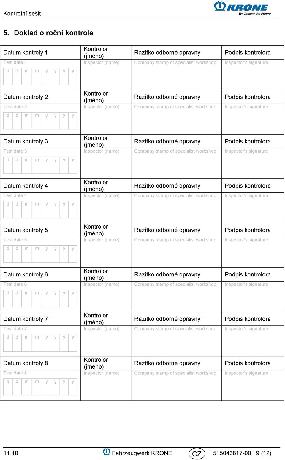 kontroly 5 Test date 5 Datum kontroly 6 Test date 6 Datum kontroly 7 Test