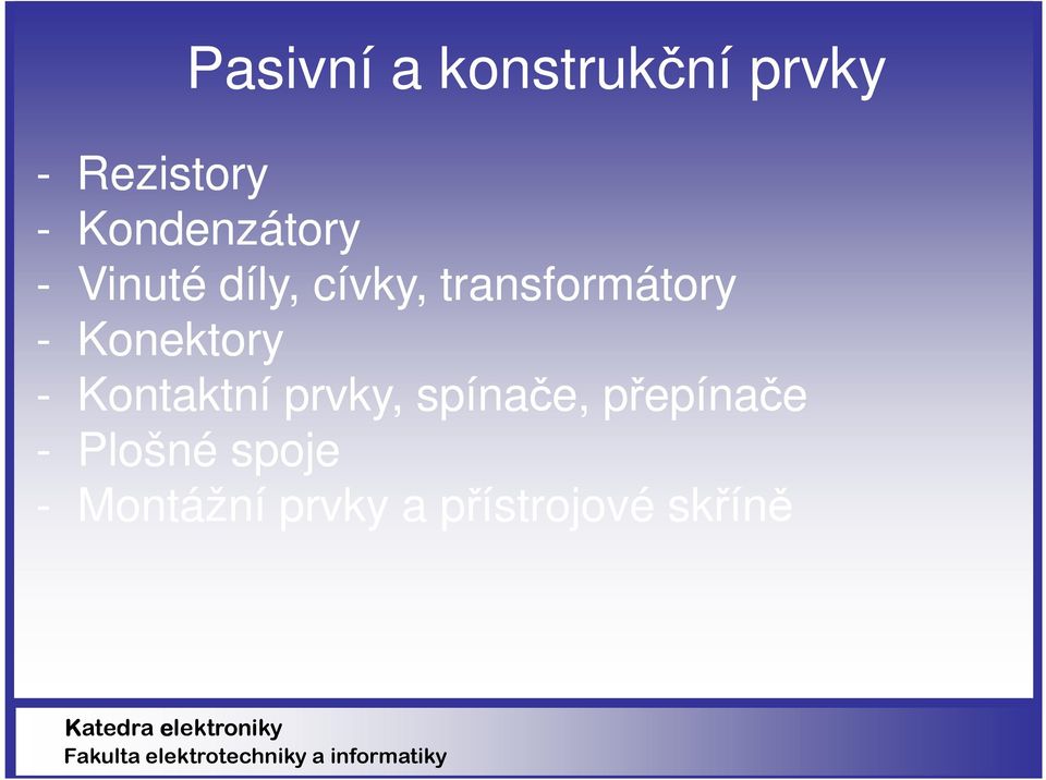 transformátory - Konektory - Kontaktní prvky,