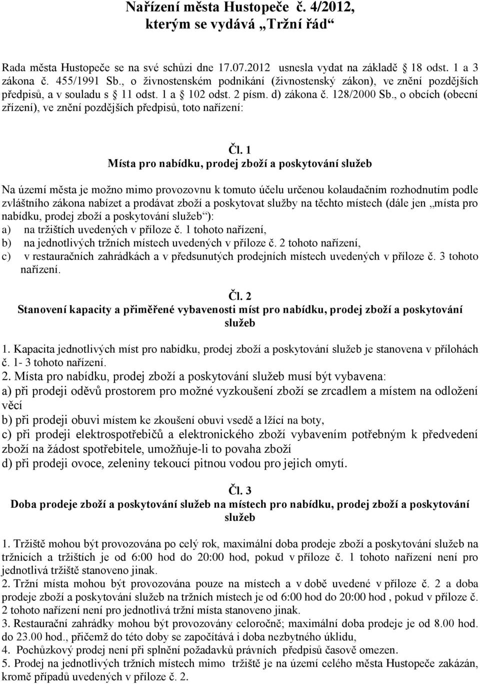 , o obcích (obecní zřízení), ve znění pozdějších předpisů, toto nařízení: Čl.