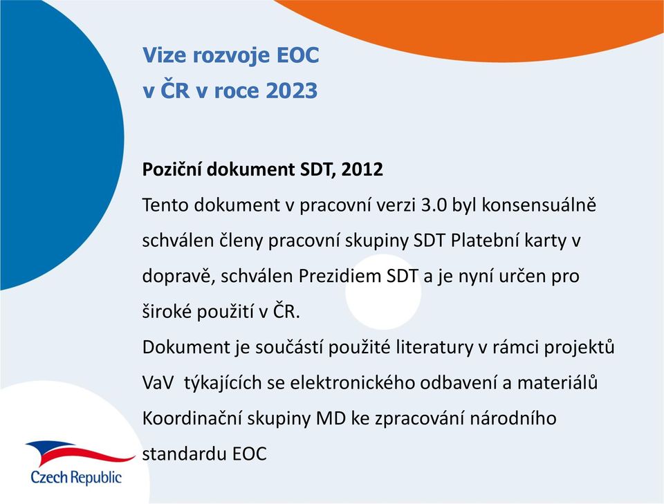 SDT a je nyní určen pro široké použití v ČR.