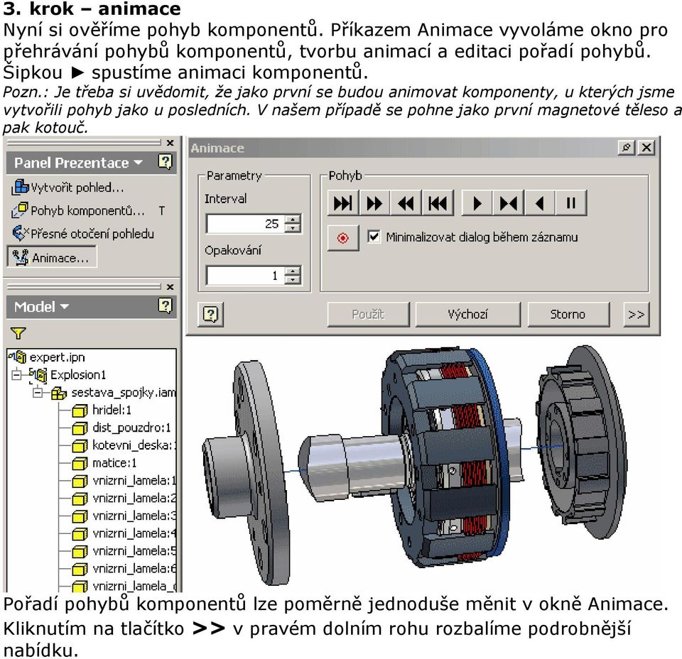 Šipkou spustíme animaci komponentů. Pozn.